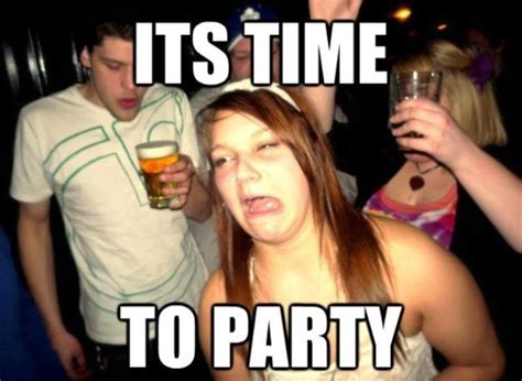 party hard meme|32 Memes for Partying Hardy .